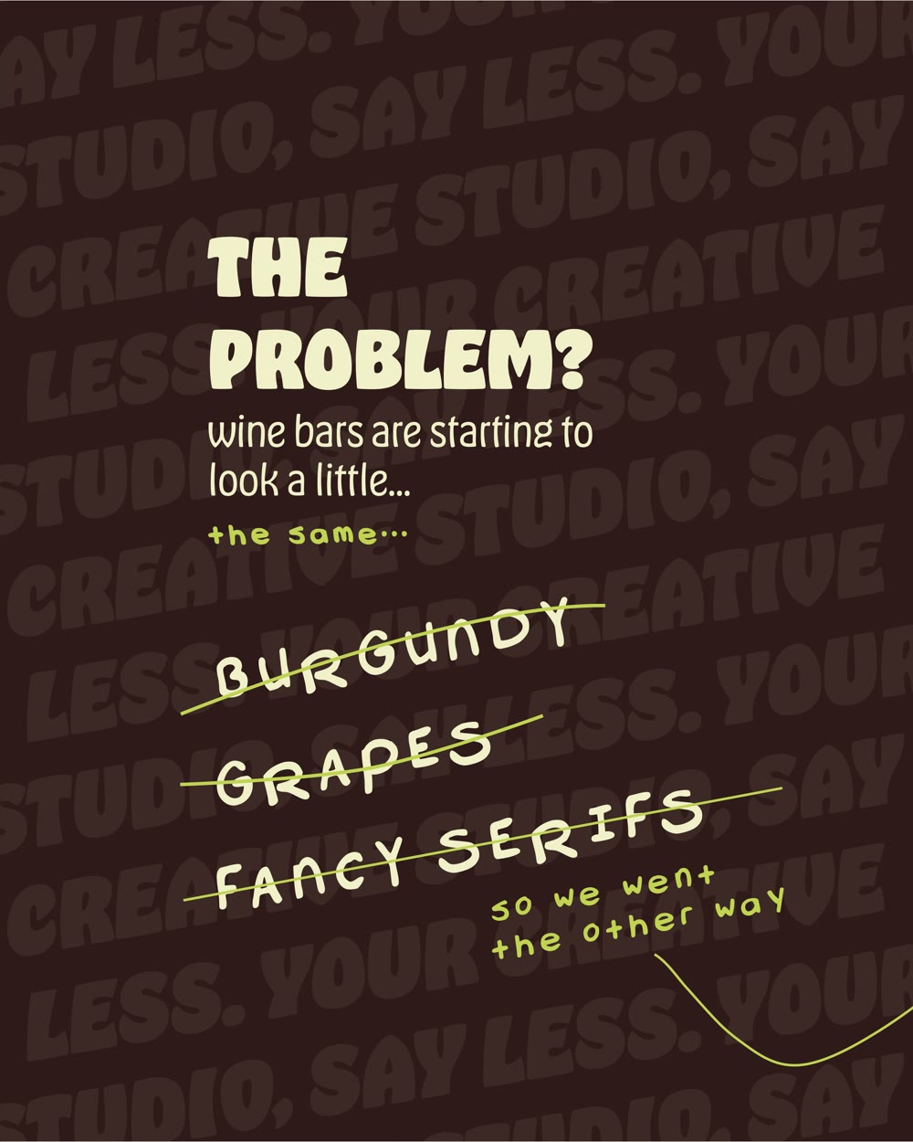 The problem? Wine bars look alike: burgundy, grapes and fancy serifs crossed out